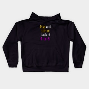 Rise and thrive, back at 9-to-5! (Black Edition) Kids Hoodie